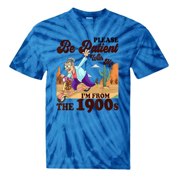 Please Be Patient With Me I'm From The 1900s Gen X Boomer Tie-Dye T-Shirts Please Be Patient With Me I'm From The 1900s Gen X Boomer Tie-Dye T-Shirts