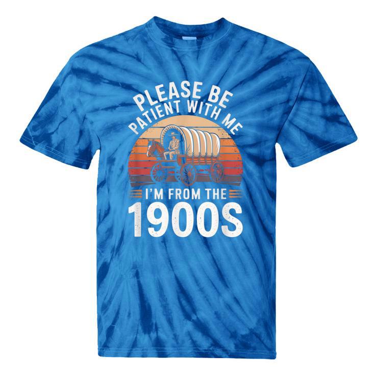 Please Be Patient With Me I'm From The 1900s Grandma Grandpa Tie-Dye T-Shirts