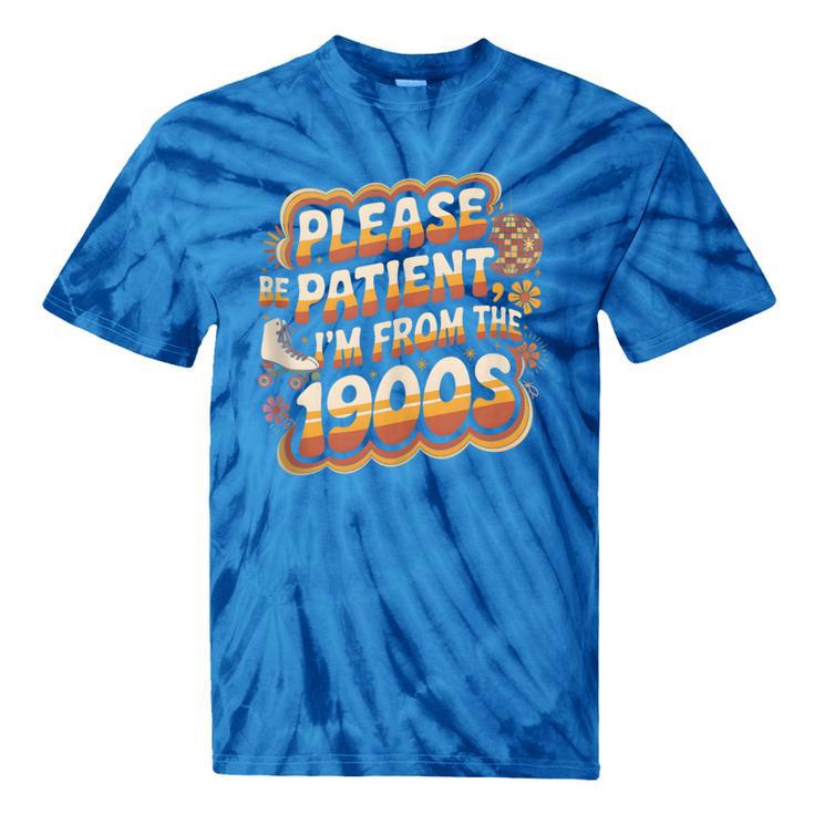 Please Be Patient I'm From The 1900s Groovy Women Tie-Dye T-Shirts Please Be Patient I'm From The 1900s Groovy Women Tie-Dye T-Shirts