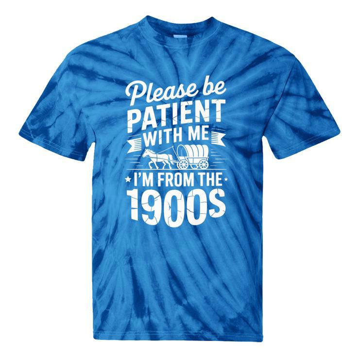 Please Be Patient I'm From The 1900s Old Man Premium Tie-Dye T-Shirts Please Be Patient I'm From The 1900s Old Man Premium Tie-Dye T-Shirts