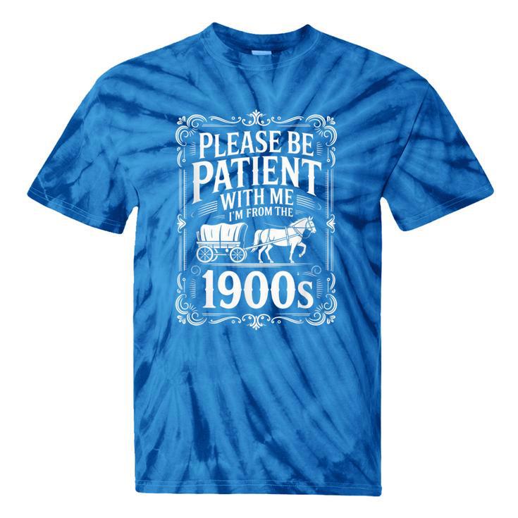 Please Be Patient I'm From The 1900s Old Man Tie-Dye T-Shirts