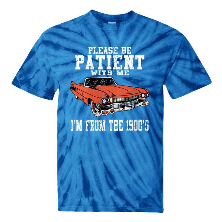 Please Be Patient With Me I'm From The 1900s Old School Tie-Dye T-Shirts