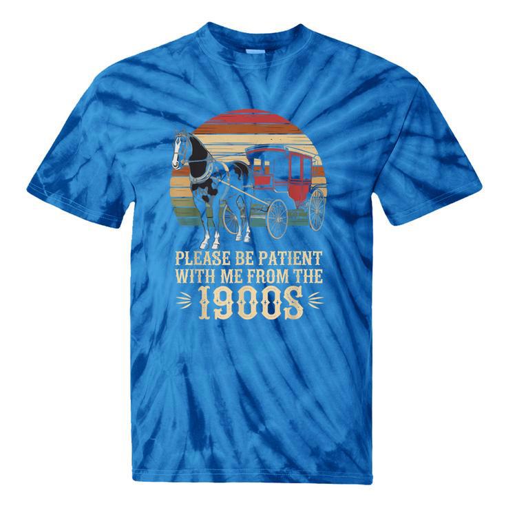 Please Be Patient With Me I'm From The 1900s Old Tee Tie-Dye T-Shirts