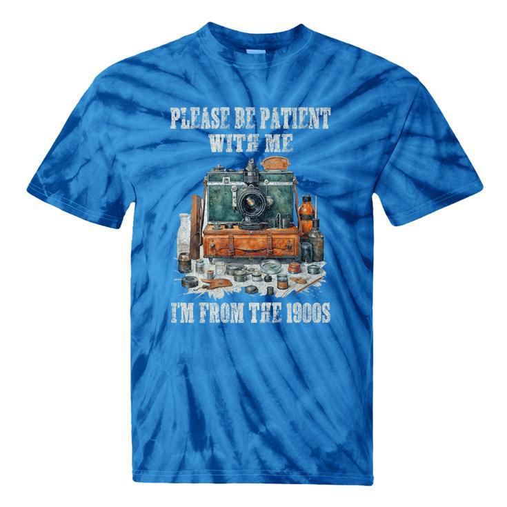 Please Be Patient With Me I'm From The 1900s Photographer Premium Tie-Dye T-Shirts