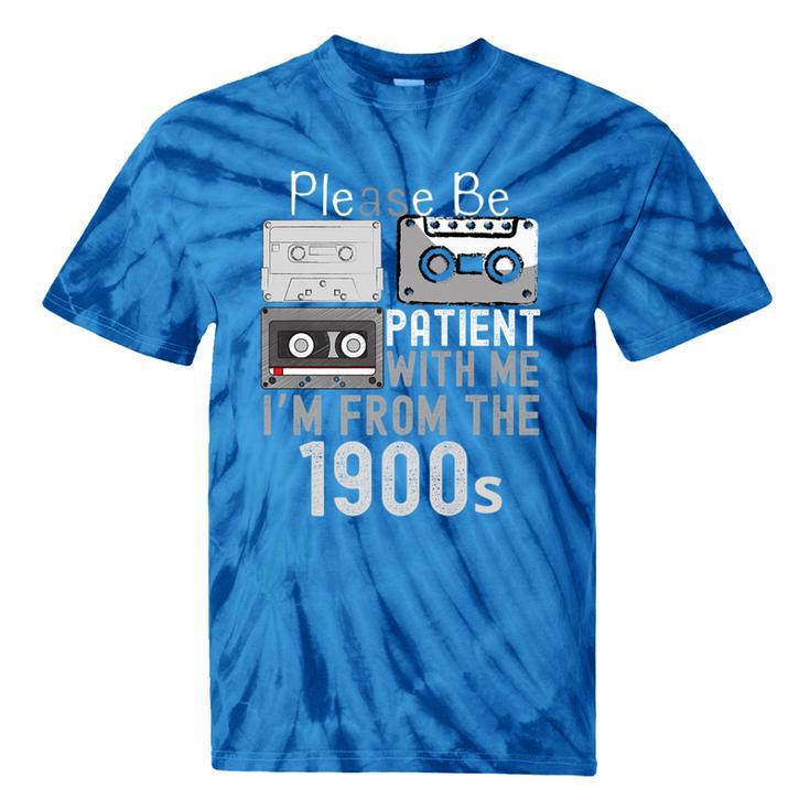 Please Be Patient With Me I'm From The 1900s Retired Fathers Premium Tie-Dye T-Shirts