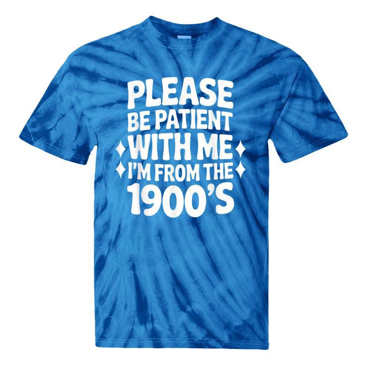 Please Be Patient With Me I'm From The 1900s Retro Age Tie-Dye T-Shirts