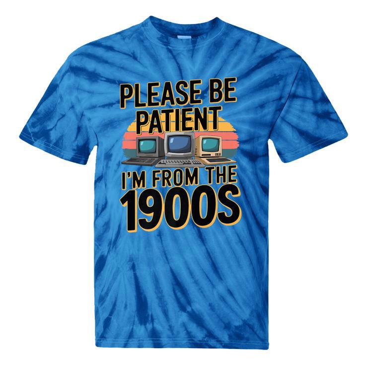 Please Be Patient I'm From The 1900s Retro Computer Premium Tie-Dye T-Shirts