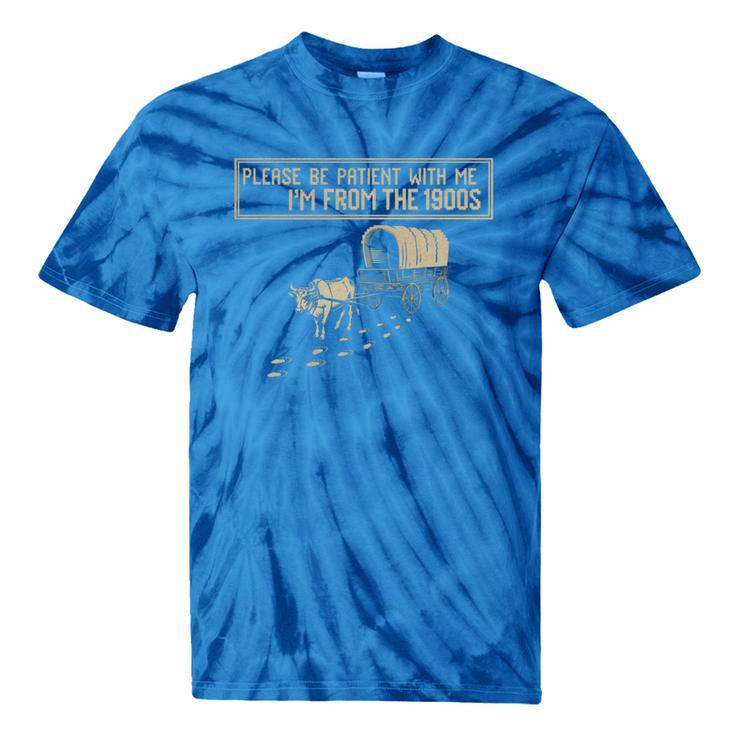 Please Be Patient With Me I'm From The 1900s Retro Tee Tie-Dye T-Shirts