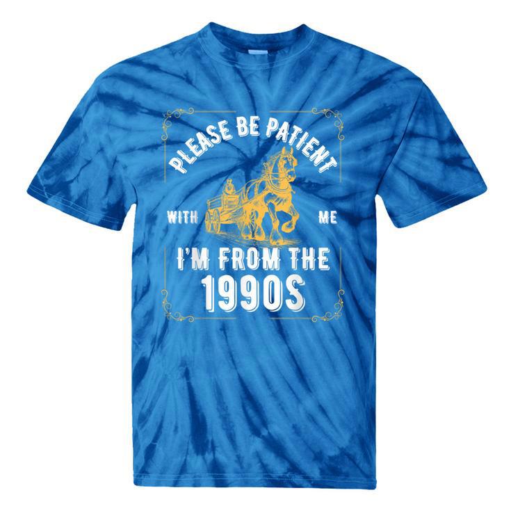 Please Be Patient I'm From The 1900s Saying Tie-Dye T-Shirts