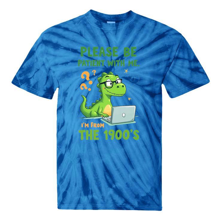 Please Be Patient With Me I'm From The 1900s Soft Tee Premium Tie-Dye T-Shirts