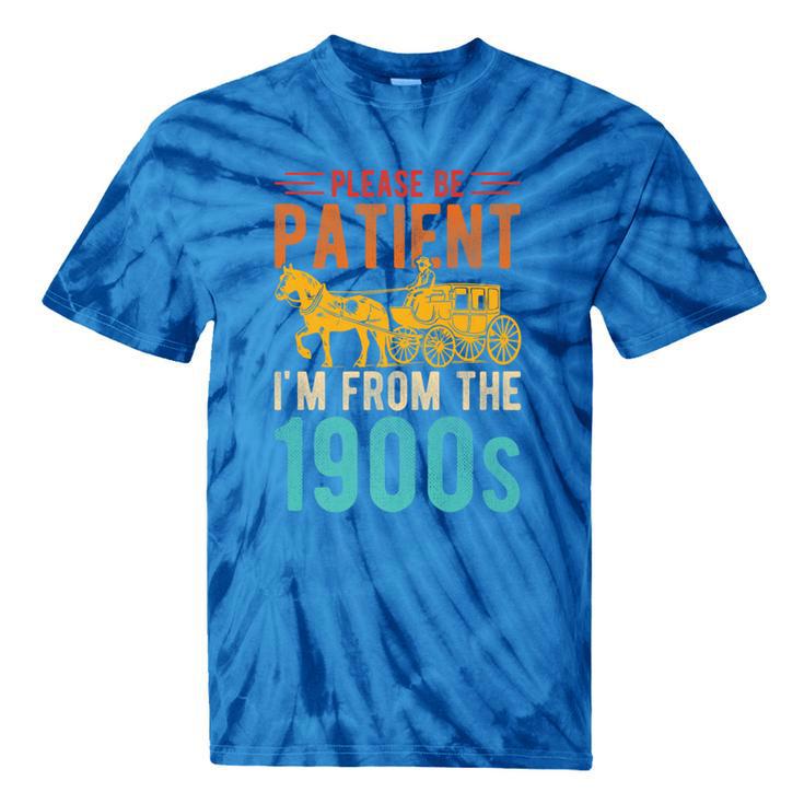PLEASE BE PATIENT I'M FROM THE 1900s Vintage 1900s 90s Premium Tie-Dye T-Shirts