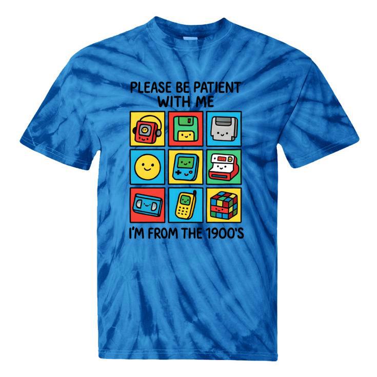 Please Be Patient With Me I'm From The 1900s Vintage 90s Tie-Dye T-Shirts Please Be Patient With Me I'm From The 1900s Vintage 90s Tie-Dye T-Shirts