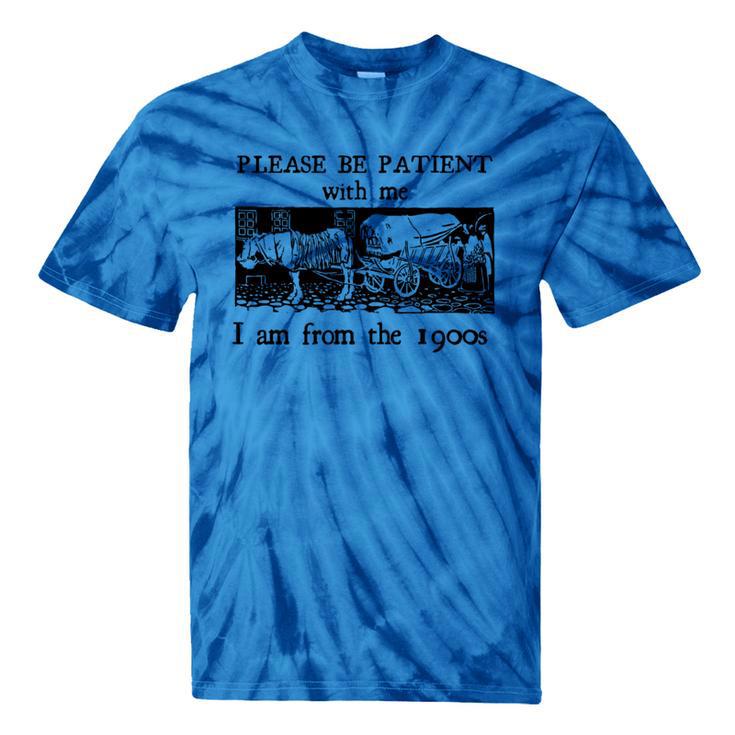 Please Be Patient With Me I'm From The 1900s Vintage Drowing Tie-Dye T-Shirts