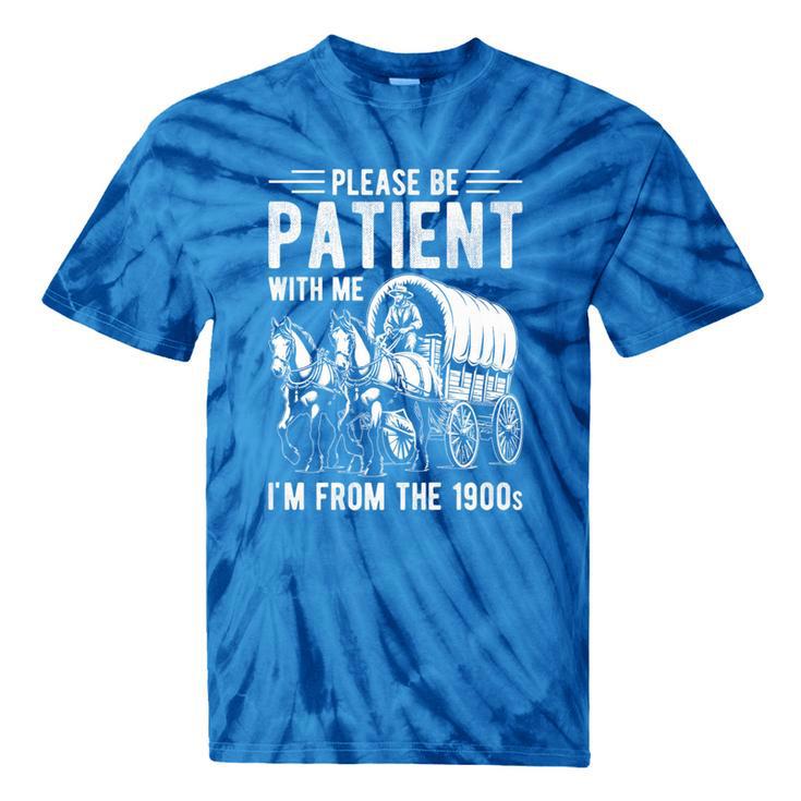 PLEASE BE PATIENT I'M FROM THE 1900s Vintage 1900s Retro Premium Tie-Dye T-Shirts