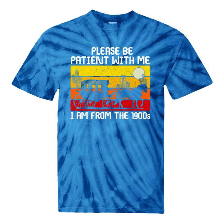 Please Be Patient With Me I'm From The 1900s Vintage Sun Set Premium Tie-Dye T-Shirts Please Be Patient With Me I'm From The 1900s Vintage Sun Set Premium Tie-Dye T-Shirts