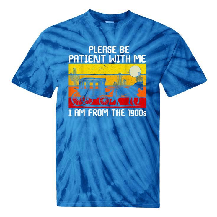 Please Be Patient With Me I'm From The 1900s Vintage Sun Set Tie-Dye T-Shirts Please Be Patient With Me I'm From The 1900s Vintage Sun Set Tie-Dye T-Shirts