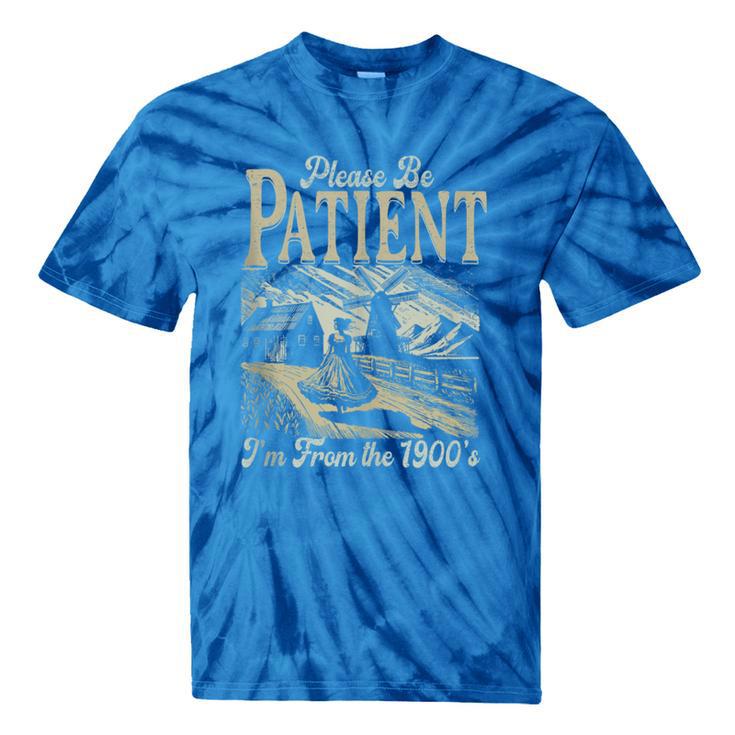 Please Be Patient With Me I'm From The 1900s For Women Tie-Dye T-Shirts