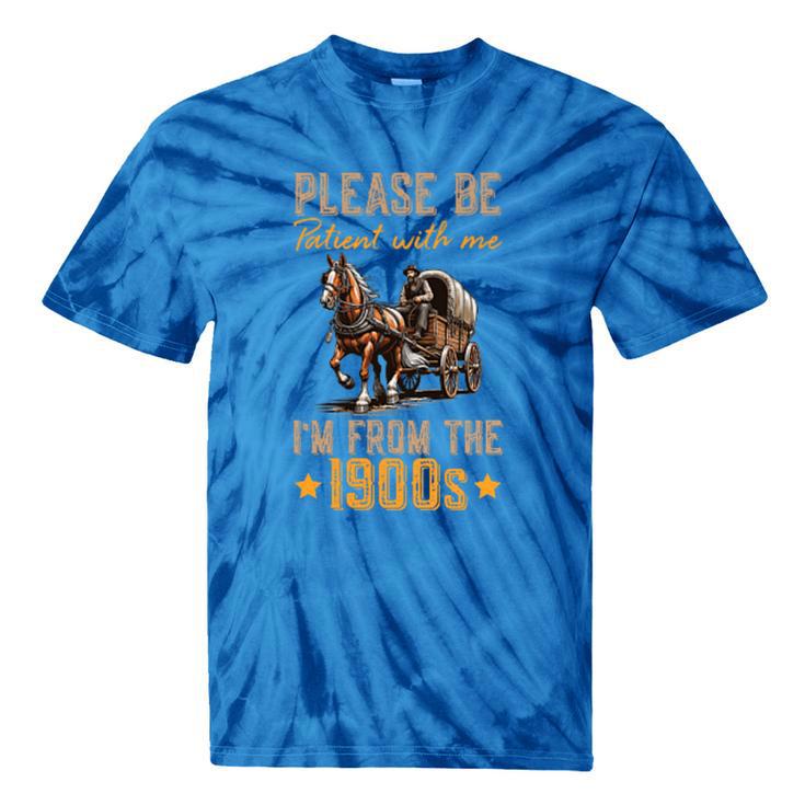 Please Be Patient With Mee I'm From The 1900s Minimalist Premium Tie-Dye T-Shirts Please Be Patient With Mee I'm From The 1900s Minimalist Premium Tie-Dye T-Shirts