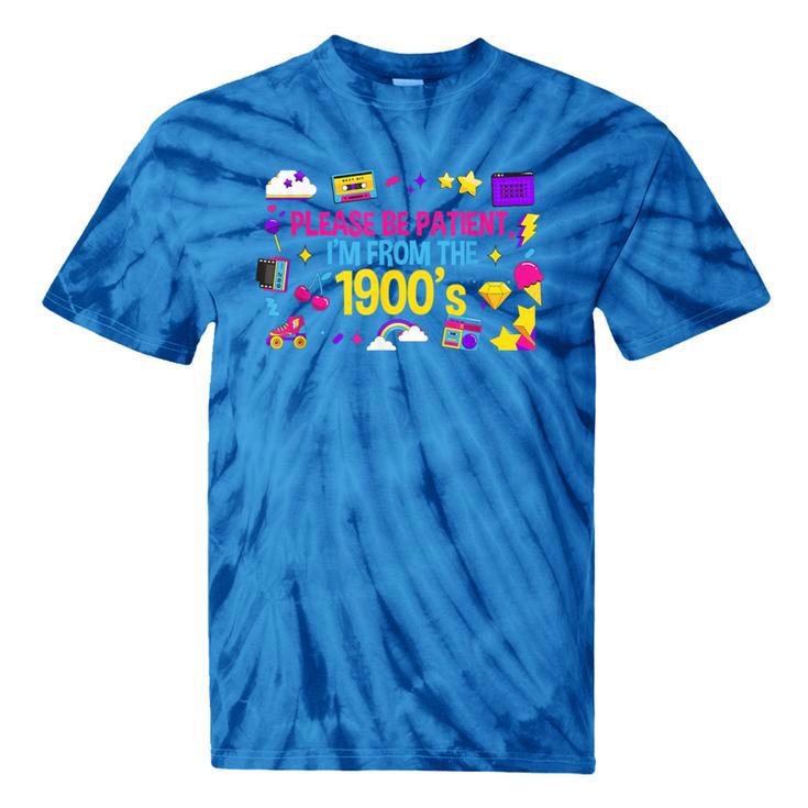 Please Patient Please Patience I'm From The 1900s Boomers Tie-Dye T-Shirts