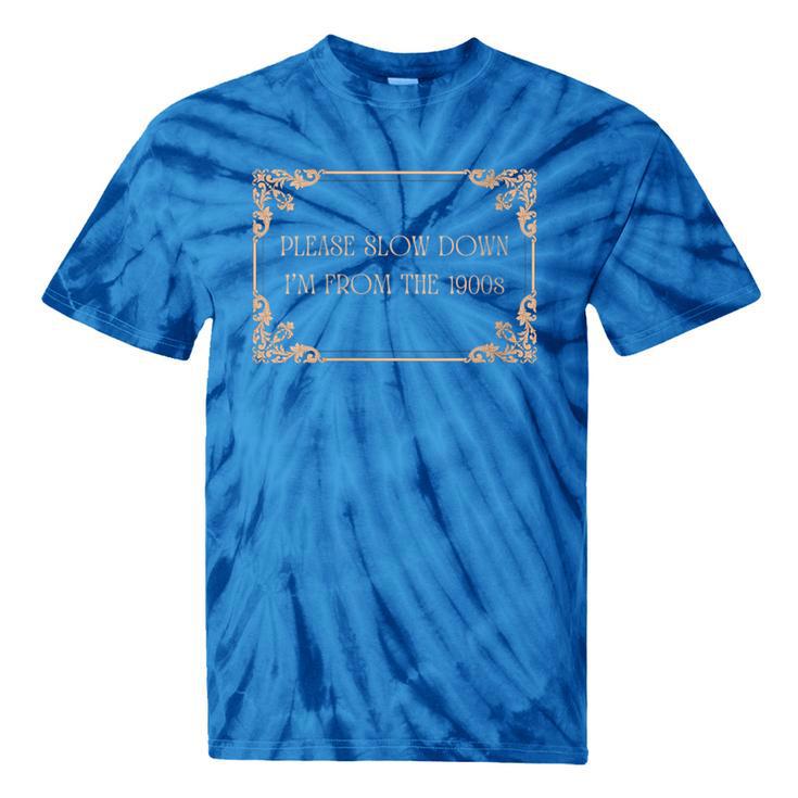 Please Slow Down I'm From The 1900s Baby Boomer Generation X Tie-Dye T-Shirts