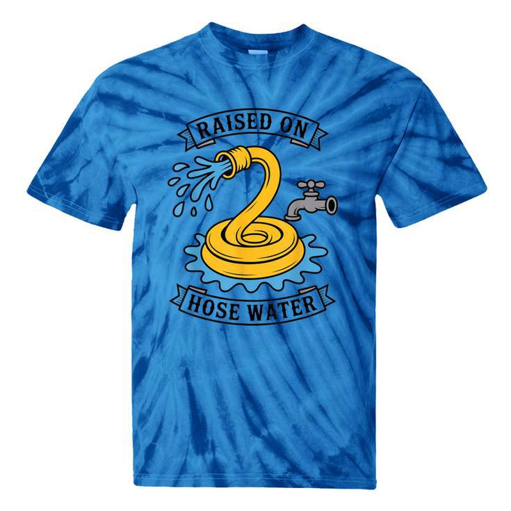 Raised On Hose Water Nostalgia Lovers Summer Vibes Tie-Dye T-Shirts Raised On Hose Water Nostalgia Lovers Summer Vibes Tie-Dye T-Shirts