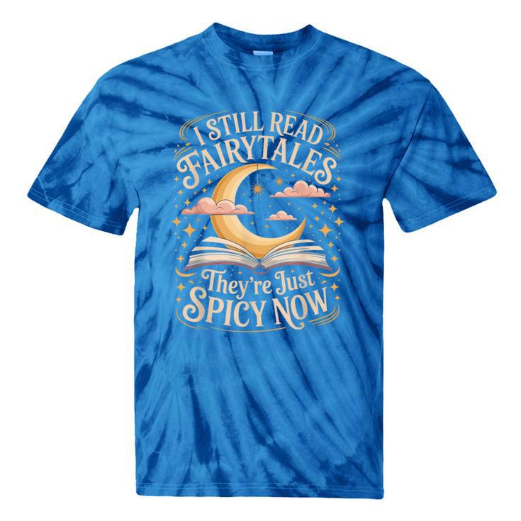 I Still Read Fairytales For Book Lovers At Bedtime Nostalgia Tie-Dye T-Shirts I Still Read Fairytales For Book Lovers At Bedtime Nostalgia Tie-Dye T-Shirts