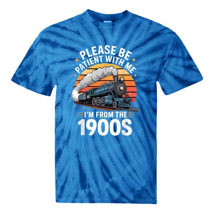 Retro Please Be Patient With Me I'm From The 1900s Train Tie-Dye T-Shirts Retro Please Be Patient With Me I'm From The 1900s Train Tie-Dye T-Shirts