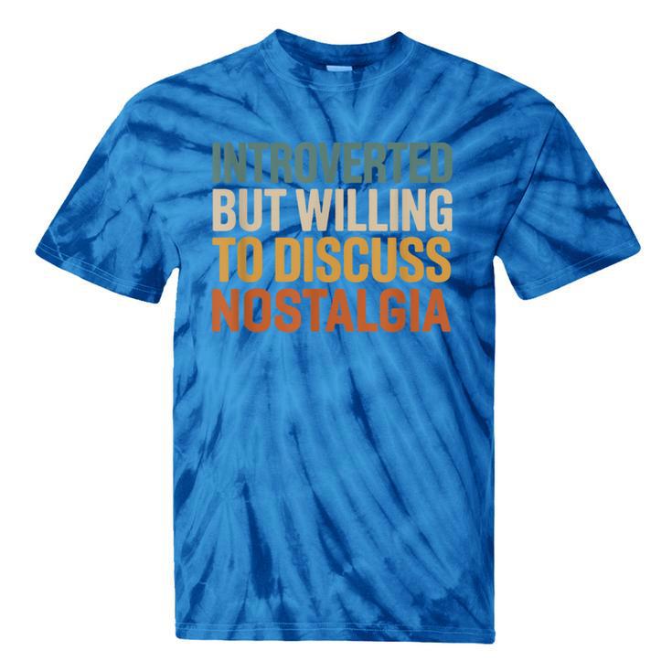 Retro Soul Introverted But Willing To Discuss Nostalgia Tie-Dye T-Shirts Retro Soul Introverted But Willing To Discuss Nostalgia Tie-Dye T-Shirts