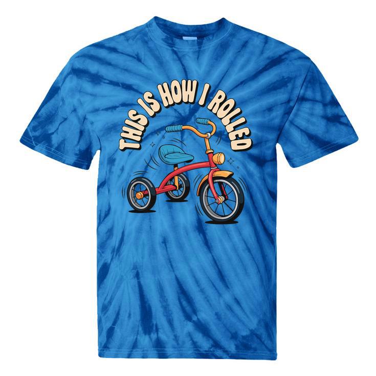 This How I Rolled Retro Tricycle 80s 90s Kid Nostalgia Premium Tri-Blend Tie-Dye T-Shirts This How I Rolled Retro Tricycle 80s 90s Kid Nostalgia Premium Tri-Blend Tie-Dye T-Shirts