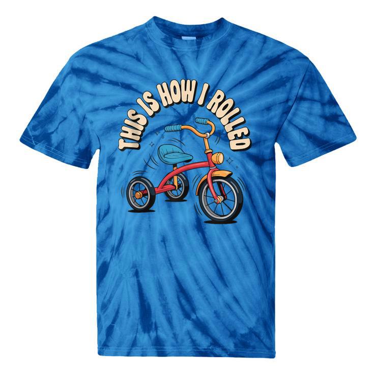This How I Rolled Retro Tricycle 80s 90s Kid Nostalgia Tie-Dye T-Shirts This How I Rolled Retro Tricycle 80s 90s Kid Nostalgia Tie-Dye T-Shirts