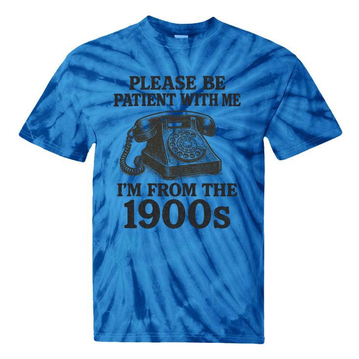 Sarcastic Please Be Patient I'm From The 1900s Premium Tri-Blend Tie-Dye T-Shirts