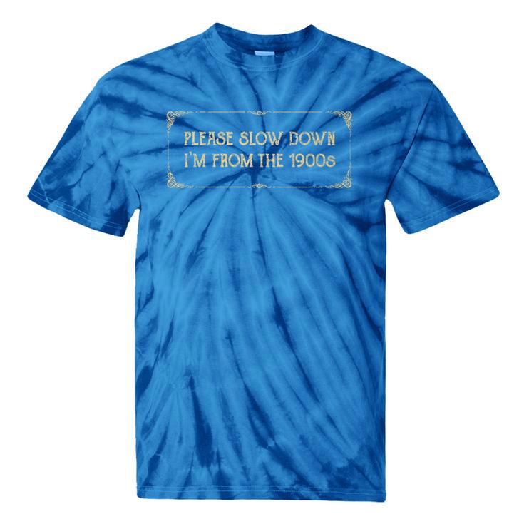 Slow Down I'm From The 1900s Premium Tie-Dye T-Shirts