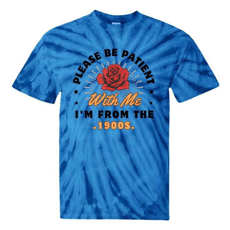 Vintage Please Be Patient With Me I'm From The 1900s Funny Tie-Dye T-Shirts