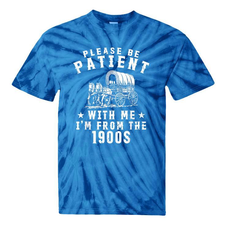 Vintage Please Be Patient With Me I'm From The 1900s Retro Tie-Dye T-Shirts Vintage Please Be Patient With Me I'm From The 1900s Retro Tie-Dye T-Shirts
