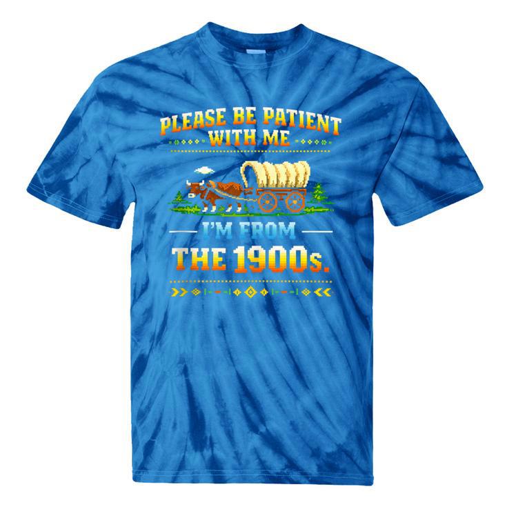 Vintage Please Be Patient With Me I'm From The 1900s Tie-Dye T-Shirts