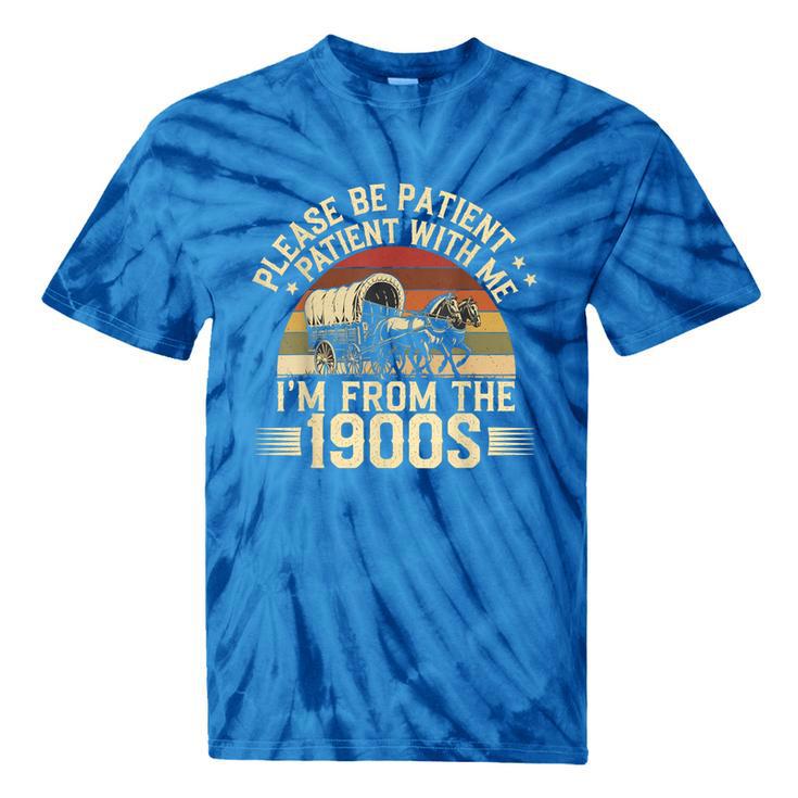Vintage Please Be Patient With Me I'm From The 1900s Wagon Tie-Dye T-Shirts