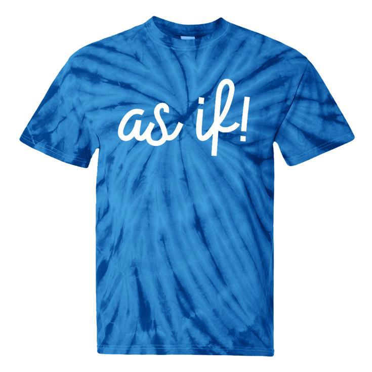 As If 90s Nostalgia Quote Movie T Shirt Premium Tri-Blend Tie-Dye T-Shirts