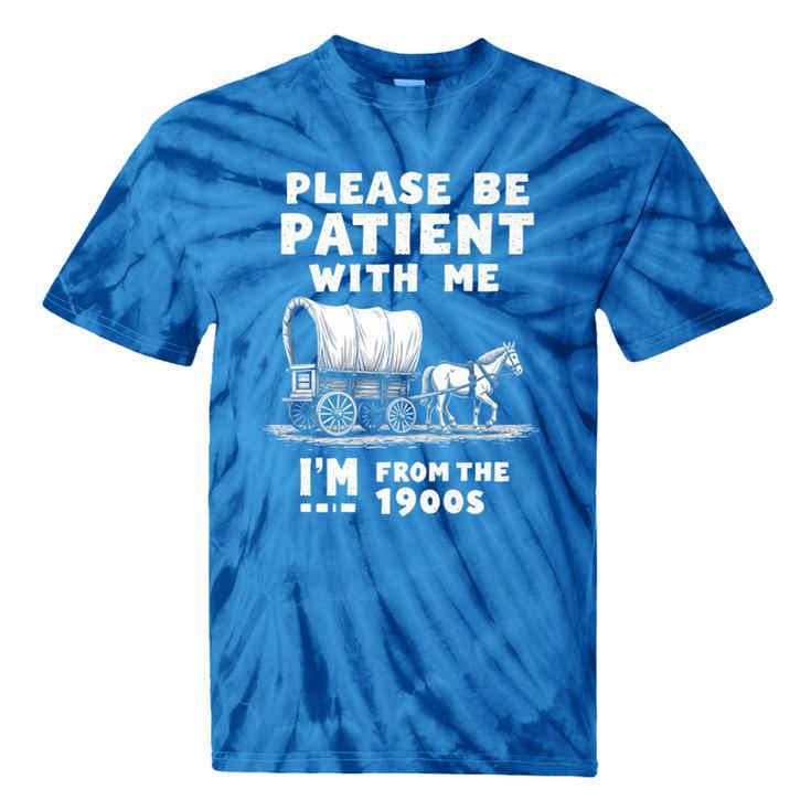 Amusing Wagon Pace Please Be Patient I'm From The 1900s Premium Tie-Dye T-Shirts