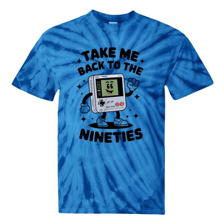 Take Me Back To The Nineties 90's Retro Gamer Nostalgia Tie-Dye T-Shirts