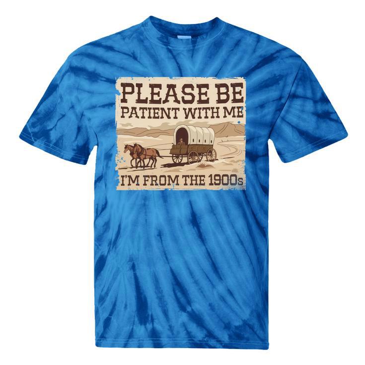 Boomer Millennial Please Be Patient I'm From The 1900s Tie-Dye T-Shirts