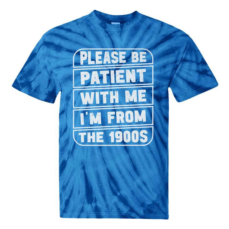 Classic Please Be Patient With Me I'm From The 1900s Premium Tie-Dye T-Shirts