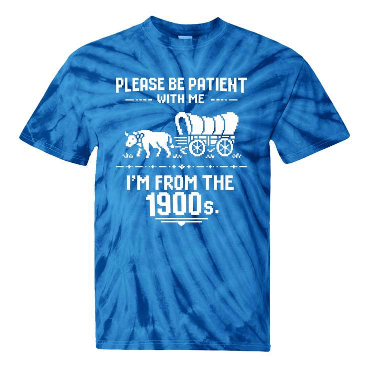 Fun Classic Please Be Patient With Me I'm From The 1900s Premium Tri-Blend Tie-Dye T-Shirts