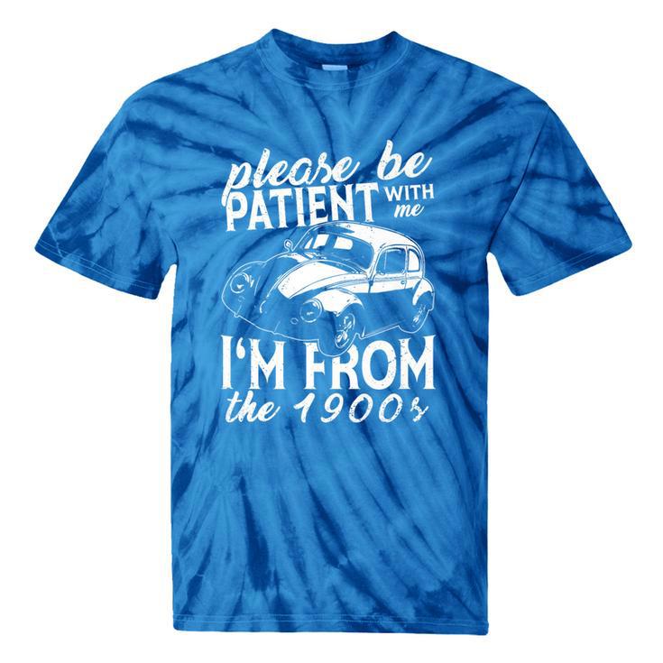 Fun Old People Please Be Patient With Me I'm From The 1900s Premium Tie-Dye T-Shirts