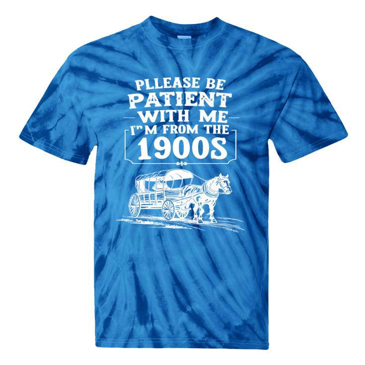 Funny Fathers Day Please Be Patient I'm From The 1900s Premium Tie-Dye T-Shirts