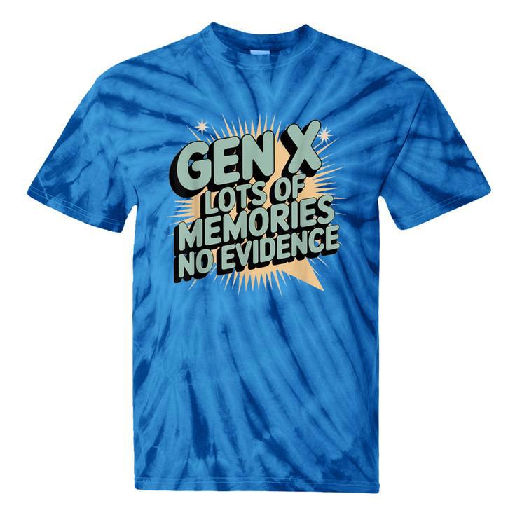 Gen X Lots Of Memories No Evidence Nostalgia Throwback Quote Tie-Dye T-Shirts