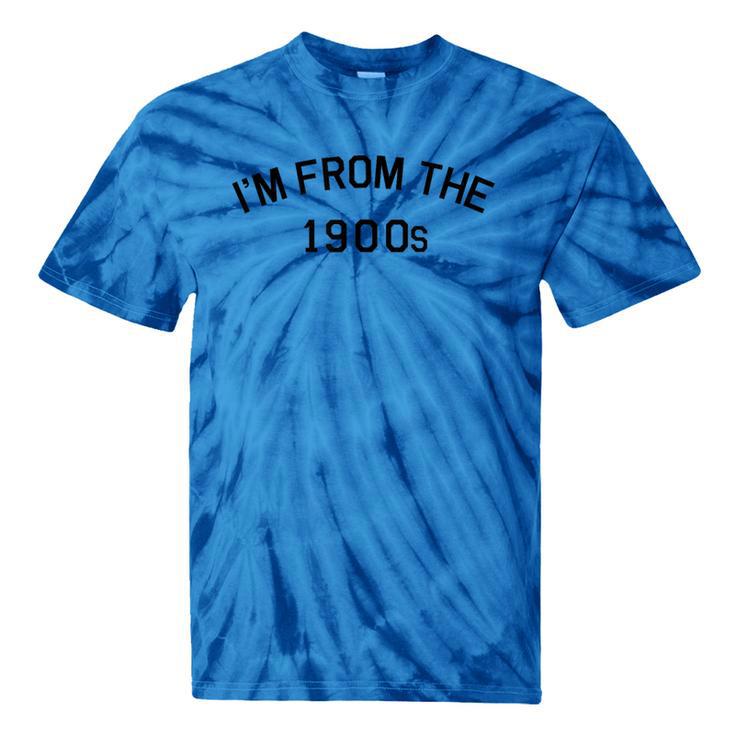 I'm From The 1900s Cute Tie-Dye T-Shirts