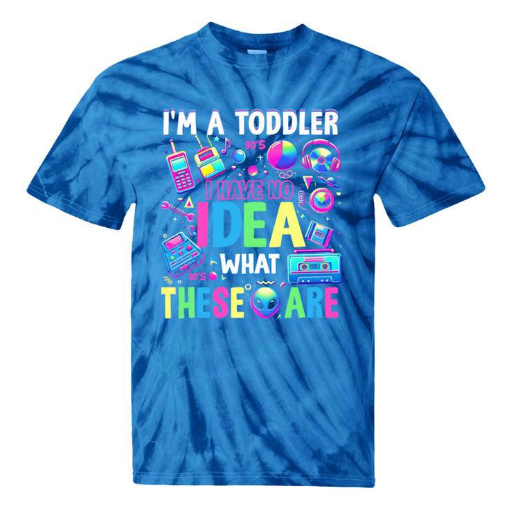 I'm A Toddler I Have No Ideas Retro Vintage 90s Nostalgia Tie-Dye T-Shirts