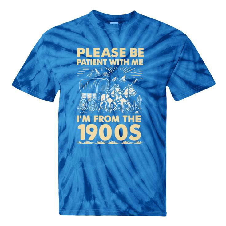 Men Women Please Be Patient With Me I'm From The 1900s Premium Tie-Dye T-Shirts