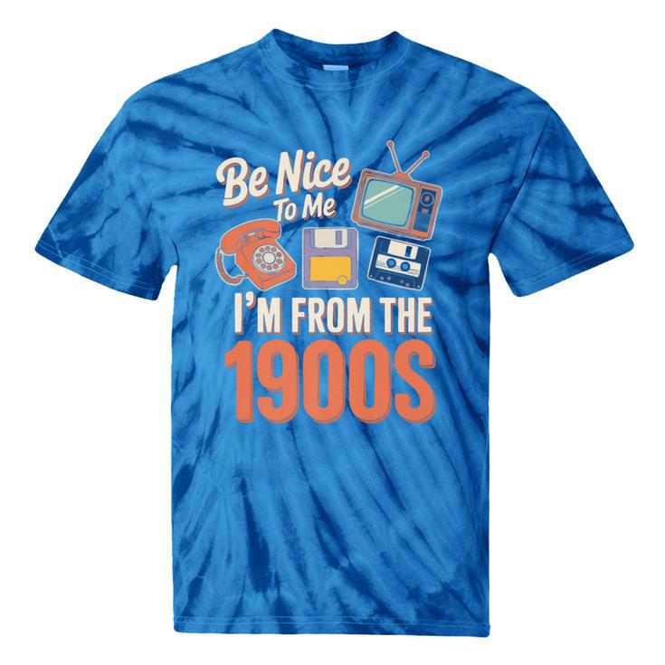 Be Nice To Me I'm From The 1900s Premium Tie-Dye T-Shirts