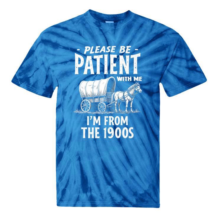 Nostalgic Wagon Jest Please Be Patient I'm From The 1900s Premium Tie-Dye T-Shirts